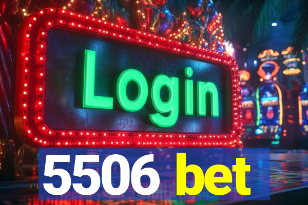 5506 bet